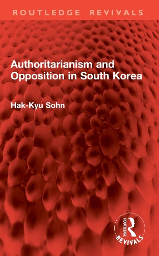 Authoritarianism and Opposition in South Korea.