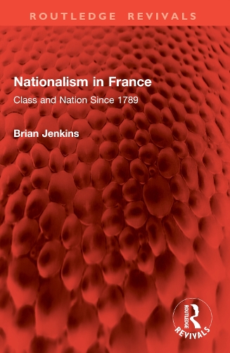 Nationalism in France: Class and Nation Since 1789.