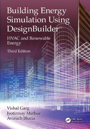 Building Energy Simulation Using DesignBuilder (TM): HVAC and Renewable Energy. 3rd edition