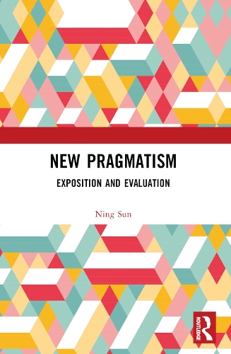 New Pragmatism: Exposition and Evaluation.