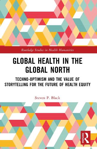 Global Health in the Global North: Techno-Optimism and the Value of Storytelling for the Future of Health Equity.