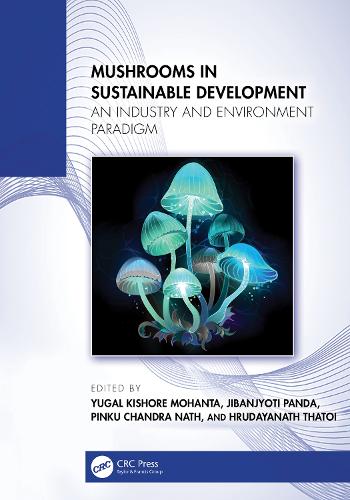 Mushrooms in Sustainable Development: An Industry and Environment Paradigm.