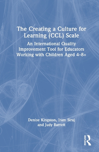 Creating a Culture for Learning in the Classroom (CCLiC) Scale: An International Self-Reflection and Quality Improvement Tool for Educators Working in Primary and Elementary Schools.