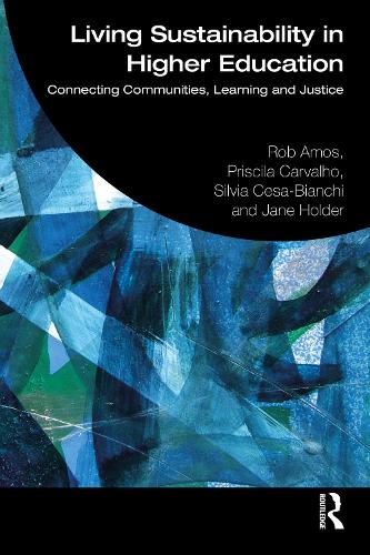 Living Sustainability in Higher Education: Connecting Communities, Learning and Justice.