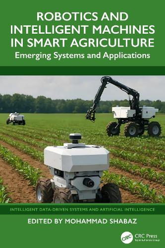 Robotics and Intelligent Machines in Smart Agriculture: Emerging Systems and Applications.