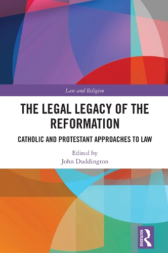 The Legal Legacy of the Reformation: Catholic and Protestant Approaches to Law.