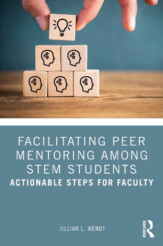Facilitating Peer Mentoring Among STEM Students: Actionable Steps for Faculty.