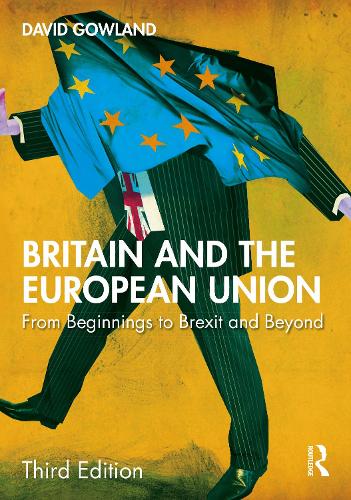 Britain and the European Union: From Beginnings to Brexit and Beyond. 3rd edition