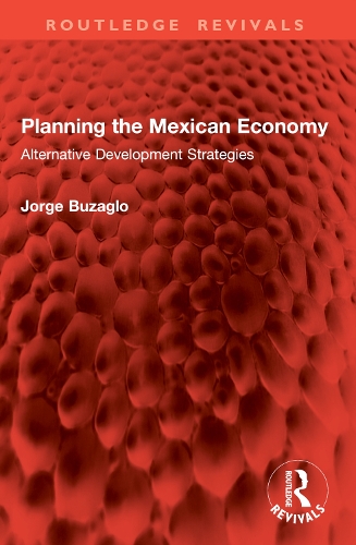 Planning the Mexican Economy: Alternative Development Strategies.