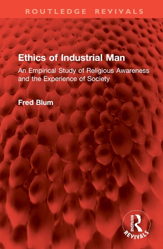 Ethics of Industrial Man: An Empirical Study of Religious Awareness and the Experience of Society.