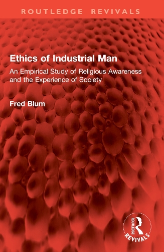 Ethics of Industrial Man: An Empirical Study of Religious Awareness and the Experience of Society.