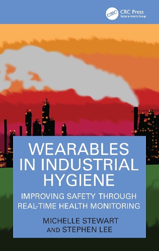 Wearables in Industrial Hygiene: Improving Safety through Real-Time Health Monitoring.