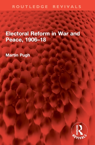 Electoral Reform in War and Peace, 1906-18.