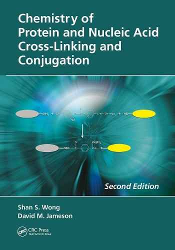 Chemistry of Protein and Nucleic Acid Cross-Linking and Conjugation. 2nd edition
