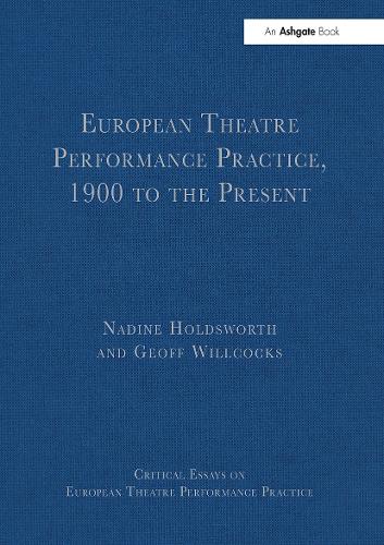European Theatre Performance Practice, 1900 to the Present.