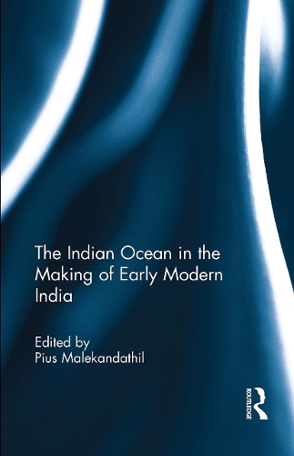 The Indian Ocean in the Making of Early Modern India.