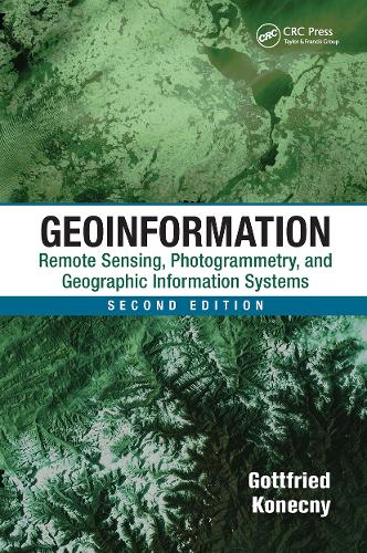 Geoinformation: Remote Sensing, Photogrammetry and Geographic Information Systems, Second Edition. 2nd edition