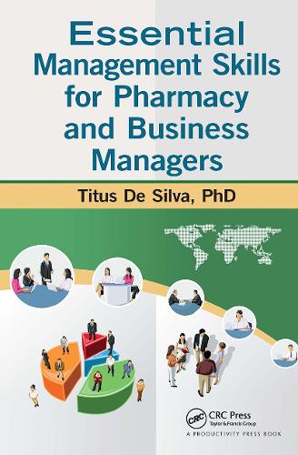 Essential Management Skills for Pharmacy and Business Managers.