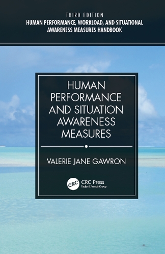 Human Performance, Workload, and Situational Awareness Measures Handbook, Third Edition - 2-Volume Set. 3rd edition