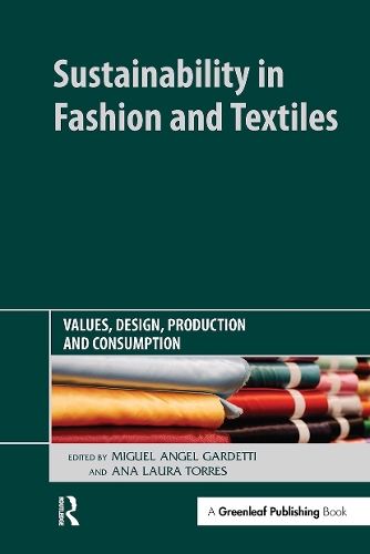 Sustainability in Fashion and Textiles: Values, Design, Production and Consumption.
