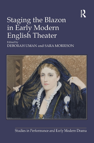 Staging the Blazon in Early Modern English Theater.