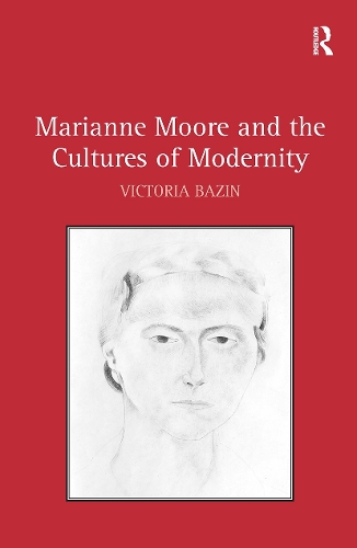 Marianne Moore and the Cultures of Modernity.