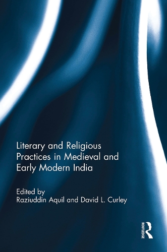 Literary and Religious Practices in Medieval and Early Modern India.