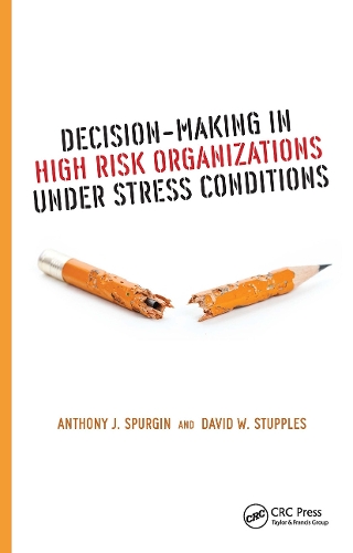 Decision-Making in High Risk Organizations Under Stress Conditions.