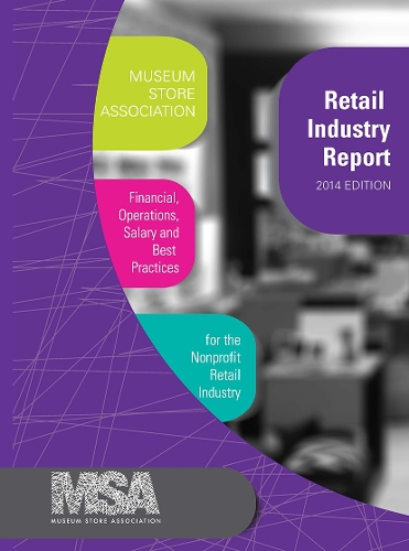 Museum Store Association Retail Industry Report, 2014 Edition: Financial, Operations, Salary, and Best Practices Information for the Nonprofit Retail Industry.