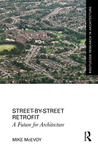Street-by-Street Retrofit: A Future for Architecture.