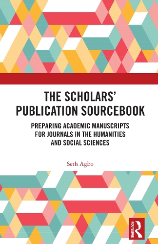 The Scholars' Publication Sourcebook: Preparing Academic Manuscripts for Journals in the Humanities and Social Sciences.