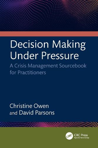 Decision Making Under Pressure: A Crisis Management Sourcebook for Practitioners.