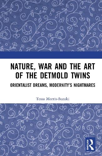 Nature, War and the Art of the Detmold Twins: Orientalist Dreams, Modernity's Nightmares.