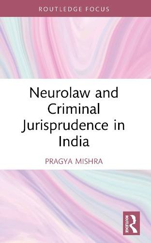 Neurolaw and Criminal Jurisprudence in India.