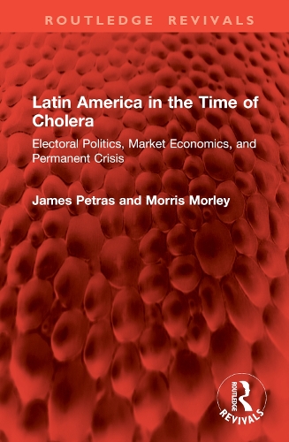 Latin America in the Time of Cholera: Electoral Politics, Market Economics, and Permanent Crisis.