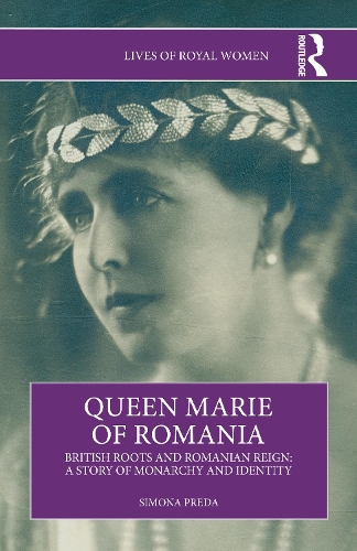 Queen Marie of Romania: British Roots and Romanian Reign: A Story of Monarchy and Identity.