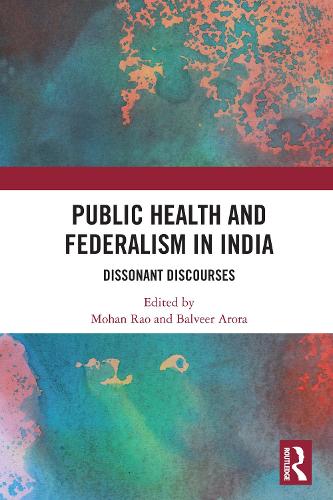 Public Health and Federalism in India: Dissonant Discourses.
