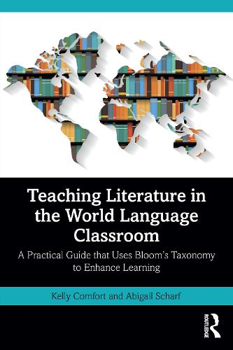 Teaching Literature in the World Language Classroom: A Practical Guide that Uses Bloom's Taxonomy to Enhance Learning.