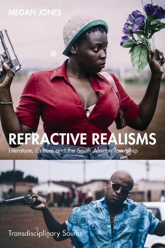 Refractive Realisms: Literature, Culture and the South African Township.