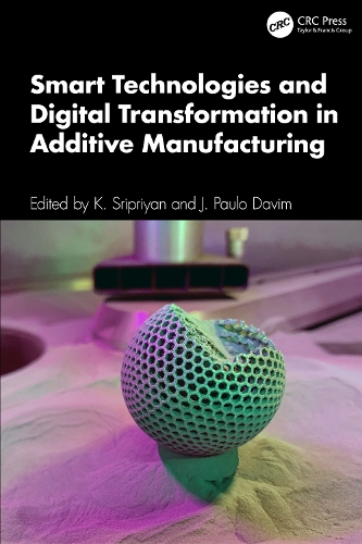 Smart Technologies and Digital Transformation in Additive Manufacturing.