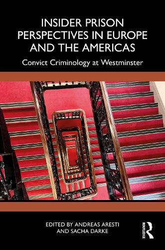 Insider Prison Perspectives in Europe and the Americas: Convict Criminology at Westminster.