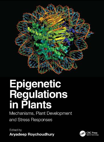 Epigenetic Regulations in Plants: Mechanisms, Plant Development and Stress Responses.