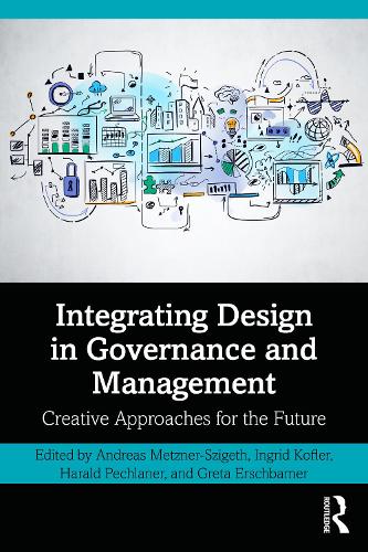 Integrating Design in Governance and Management: Creative Approaches for the Future.