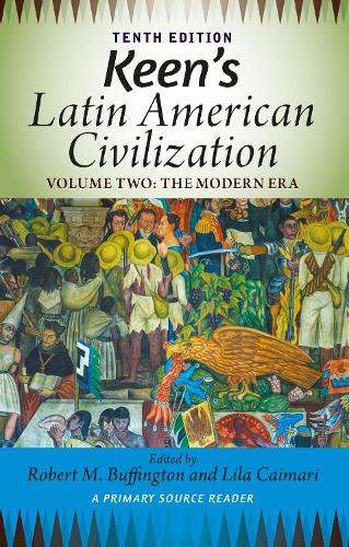 Keen's Latin American Civilization, Volume 2: A Primary Source Reader, Volume Two: The Modern Era. 10th edition