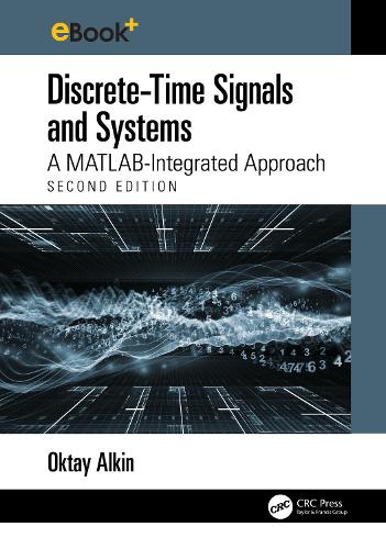 Discrete-Time Signals and Systems: A MATLAB Integrated Approach. 2nd edition