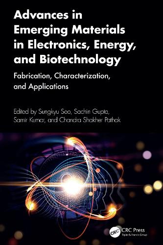 Advances in Emerging Materials in Electronics, Energy, and Biotechnology: Fabrication, Characterization, and Applications.