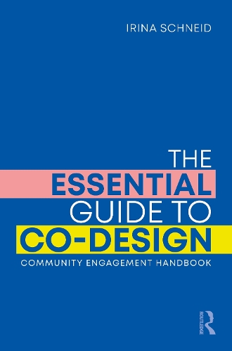 The Essential Guide to Co-Design: Community Engagement Handbook.