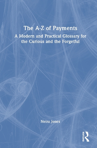 The A-Z of Payments: A Modern and Practical Glossary for the Curious and the Forgetful.