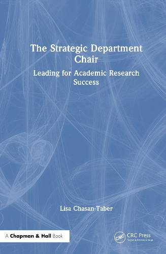 The Strategic Department Chair: Leading for Academic Research Success.