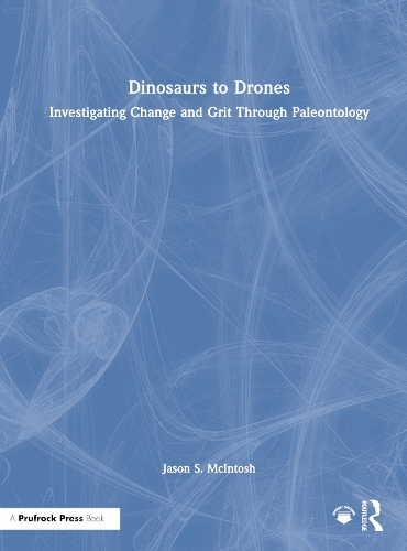 Dinosaurs to Drones: Investigating Change and Grit Through Paleontology.